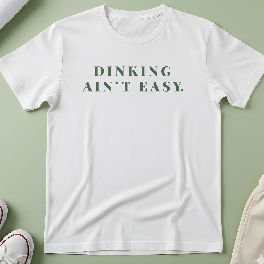 Dinking Ain't Easy T-Shirt