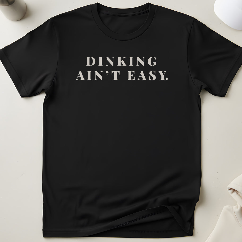 Dinking Ain't Easy T-Shirt