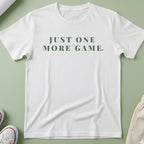 Just One More Game T-Shirt