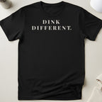 Dink Different Pickleball T-Shirt