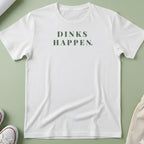Dink Happens T-Shirt