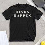 Dink Happens T-Shirt