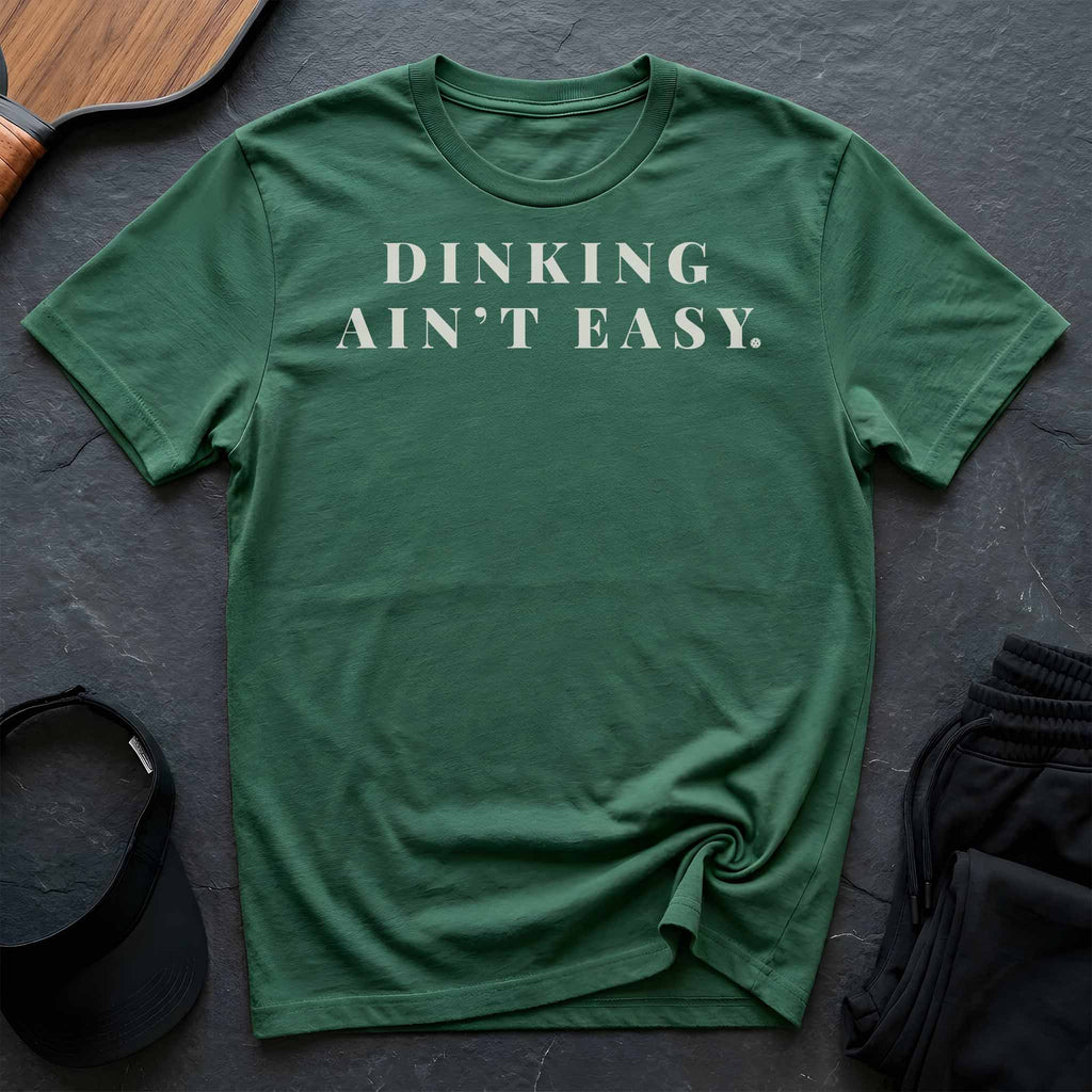 Dinking Ain't Easy T-Shirt
