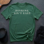 Dinking Ain't Easy T-Shirt