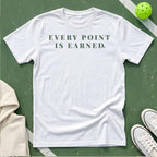 Every Point Is Earned T-Shirt