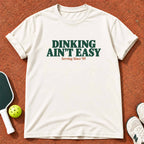 Dinking Ain't Easy "The Dink Club" T-Shirt