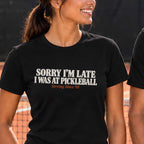 Sorry I'm Late I Was At Pickleball "The Dink Club" T-Shirt