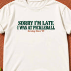 Sorry I'm Late I Was At Pickleball "The Dink Club" T-Shirt